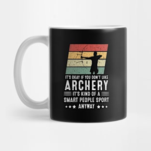 It's Okay If You Don't Like Archery Mug